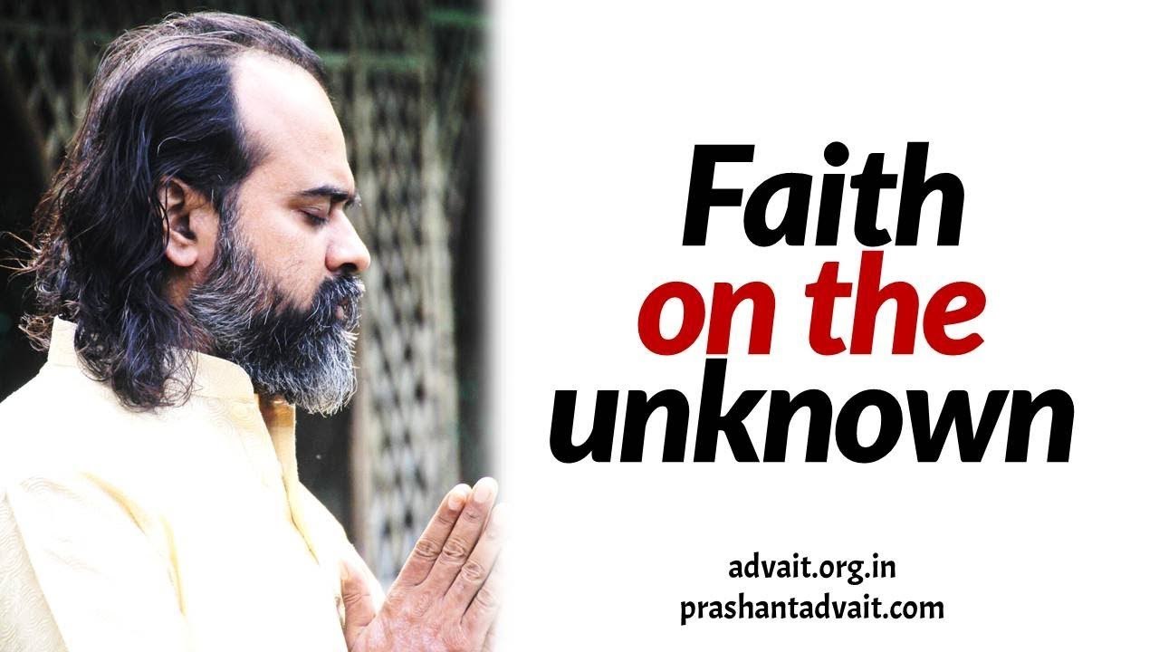 Acharya Prashant: If the Truth is unknowable, on what do I keep faith?