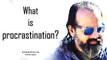 Acharya Prashant, with students: What is procrastination?