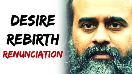What is desire? Who takes rebirth? How to renounce? || Acharya Prashant (2019)