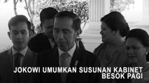 Jokowi Umumkan Susunan Kabinet Besok