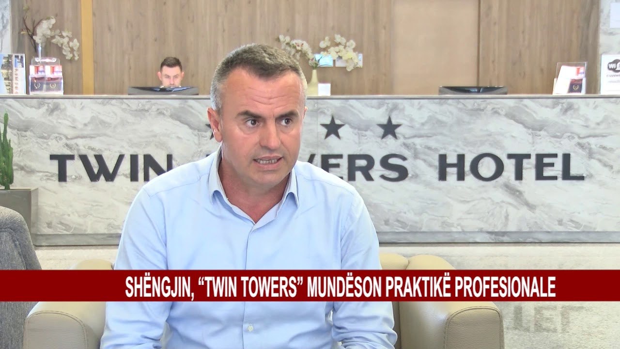 SHËNGJIN, “TWIN TOWERS” MUNDËSON PRAKTIKË PROFESIONALE