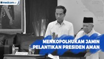Menkopolhukam Menjamin Pelantikan Presiden Aman