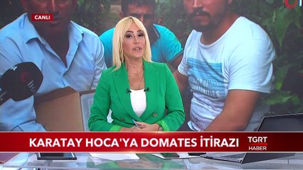 Karatay Hoca'ya Domates İtirazı