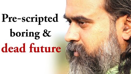 A pre-scripted, boring and dead future || Acharya Prashant, on Sufi Story (2019)
