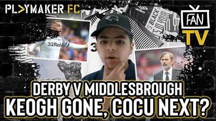 Fan TV | Derby v Middlesbrough: Will defeat see Cocu follow Keogh out the door?