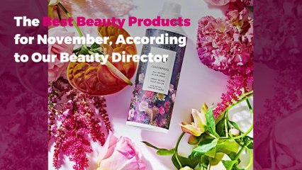 The Best Beauty Products for November, According to Our Beauty Director