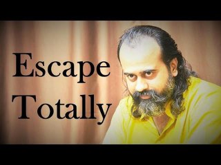 Acharya Prashant: If you want to escape, escape Totally
