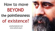 How to move beyond the pointlessness of existence? || Acharya Prashant (2019)