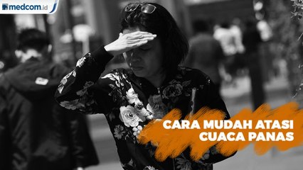 Cara Mudah Atasi Cuaca Panas