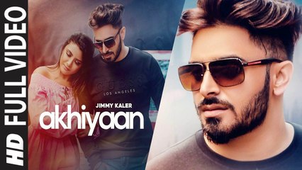Akhiyaan (Full Video) Jimmy Kaler, Gold Boy | New Punjabi Songs 2019 HD