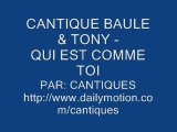 CANTIQUE BAULE  TONY - QUI EST COMME TOI