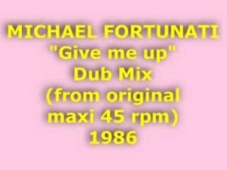 MICHAEL FORTUNATI "Give me up" Dub Mix 1986