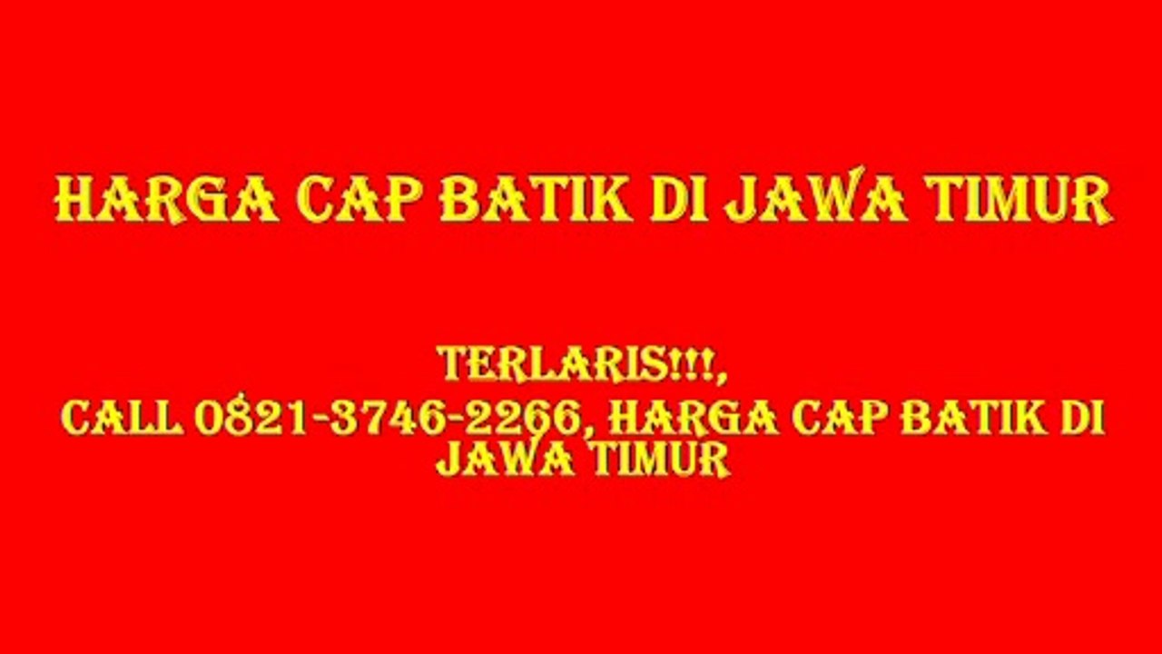 TERLARIS!!!, Call 0821-3746-2266, Harga Cap Batik di Jawa Timur