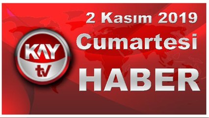 2 Kasım 2019 Kay Tv Haber