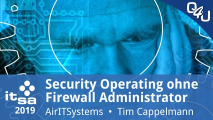 it-sa 2019: Security Operating ist Attack & Defense ohne Firewall Admin - AirITSystems | QSO4YOU.com