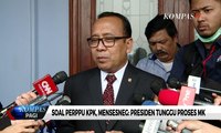 Bantah Isu Presiden Tidak Akan Keluarkan Perppu KPK, Mensesneg: Tunggu Proses di MK