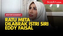 Ratu Meta Dilabrak Istri Siri Eddy Faisal