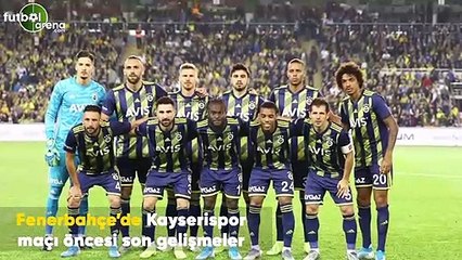 Fenerbahçe'de Kayserispor maçı öncesi son gelişmeler