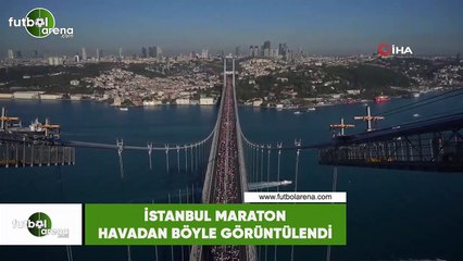 İstanbul Maratonu havadan böyle görüntülendi