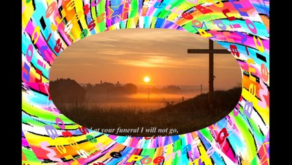 You died to me, your funeral I will not go, without you I'll be happy... [Quotes and Poems]