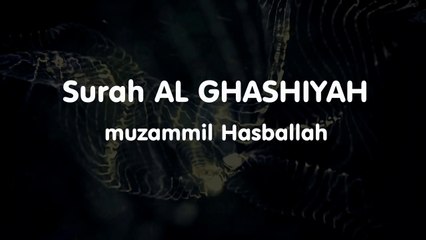 Surah  AL GHASHIYAH - Muzammil Hasballah