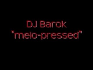 DJ Barok- melo-pressed