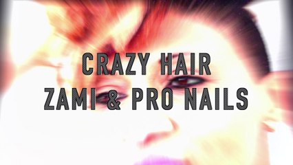 CRAZY HAIR ZAMI & PRO NAILS