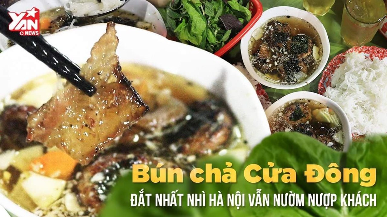 BÚN CHẢ CỬA ĐÔNG ĐẮT NHẤT NHÌ HÀ NỘI VẪN NƯỜM NƯỢP KHÁCH II YANNEWS