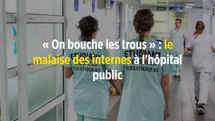 « On bouche les trous » : le malaise des internes à l'hôpital public