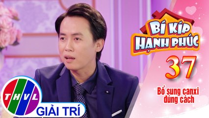 Bí Kíp Hạnh Phúc - Tập 37[2]: Cách bổ sung canxi đúng cách cho bé
