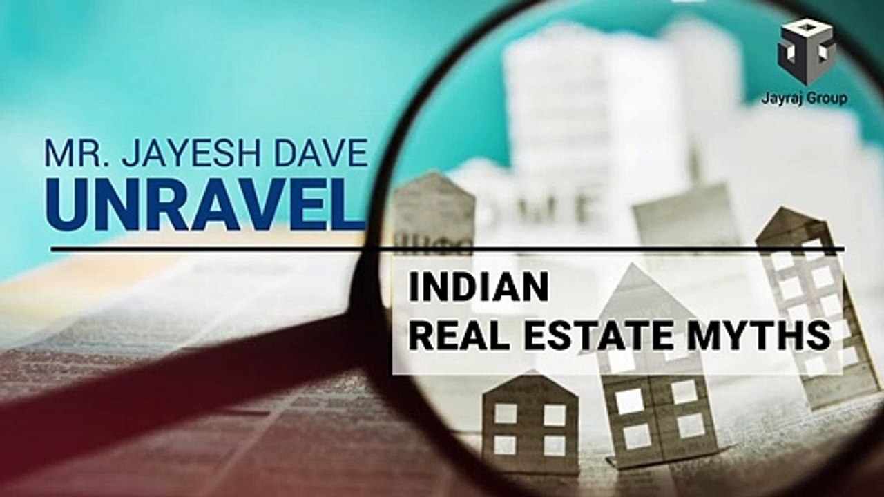Jayesh Dave MD Jayraj Group  Busting Indian Real Estate Myths