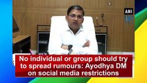 No individual or group should try to spread rumours: Ayodhya DM on social media restrictions