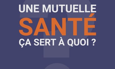 La Minute Mutuelle : Une mutuelle santé ça sert à quoi ?