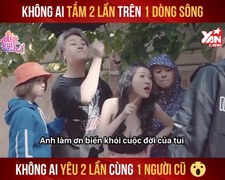 ĐỘC THÂN VUI TÁNH I KHÔNG AI TẮM 2 LẦN TRÊN 1 DÒNG SÔNG KHÔNG AI YÊU 2 LẦN CÙNG 1 NGƯỜI II YANNEWS