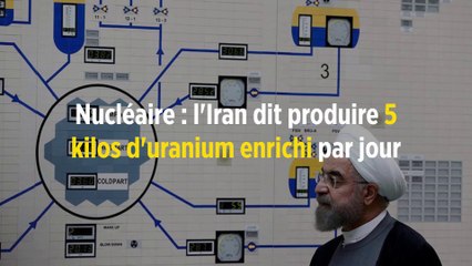 Nucléaire : l'Iran dit produire 5 kilos d'uranium enrichi par jour