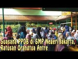 Suasana PPDB di SMP Negeri Jakarta, Ratusan Orangtua Antre