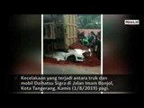 Video Truk Timpa Daihatsu Sigra di Karawaci, 4 Korban Tewas, 1 Bayi Selamat