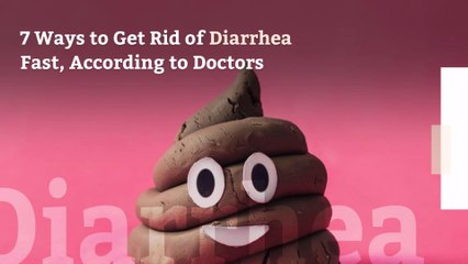 Download Video: 7 Ways to Get Rid of Diarrhea Fast, According to Doctors