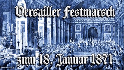 Versailler festmarsch zum 18 januar 1871 - german march