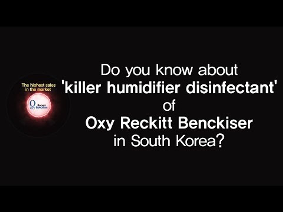Do you know about 'killer humidifier disinfectant' of Oxy Reckitt Benckiser in South Korea?