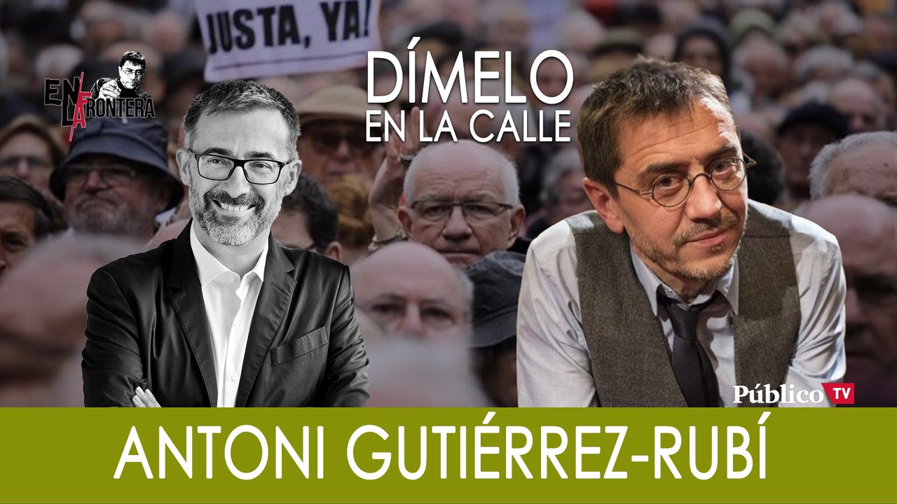 ¡Dímelo en la calle! Juan Carlos Monedero con Antoni Gutiérrez-Rubí - En la Frontera, 4 de noviembre de 2019