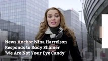 News Anchor Nina Harrelson Responds to Body Shamer ‘We Are Not Your Eye Candy’
