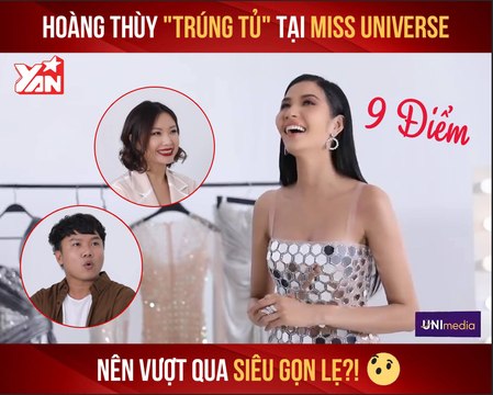 HOÀNG THÙY 'TRÚNG TỦ' TẠI MISS UNIVERSE NÊN VƯỢT QUA SIÊU GỌN LẸ II YANNEWS