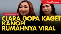 Kanopi Rumahnya Viral, Clara Gopa Kaget