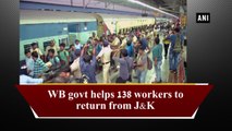WB govt helps 138 workers to return from J&K