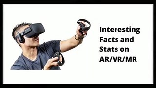 Interesting Facts and Stats On AR/VR/MR