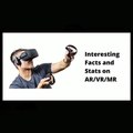 Interesting Facts and Stats On AR/VR/MR