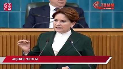 Meral Akşener: Artık milletin iradesine saygı duymayı öğren