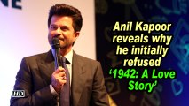 Anil Kapoor reveals why he initially refused '1942: A Love Story'