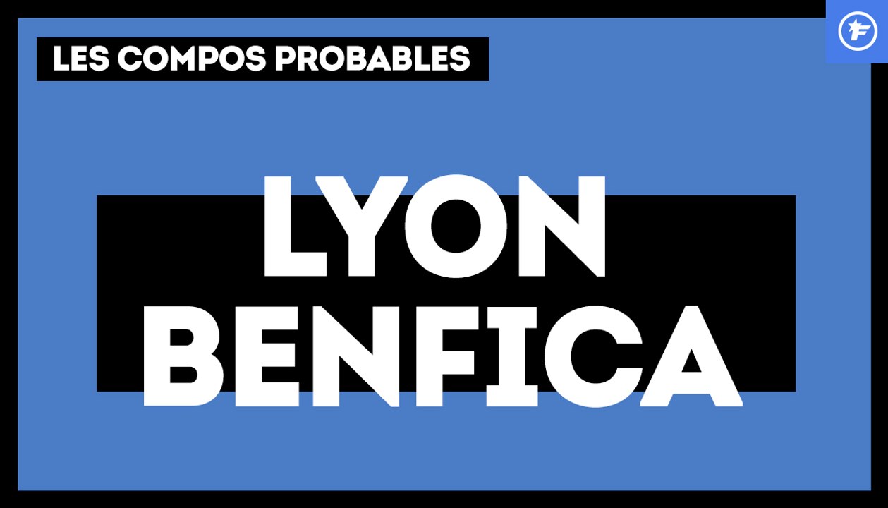 Les compositions probables d’Olympique Lyonnais - Benfica